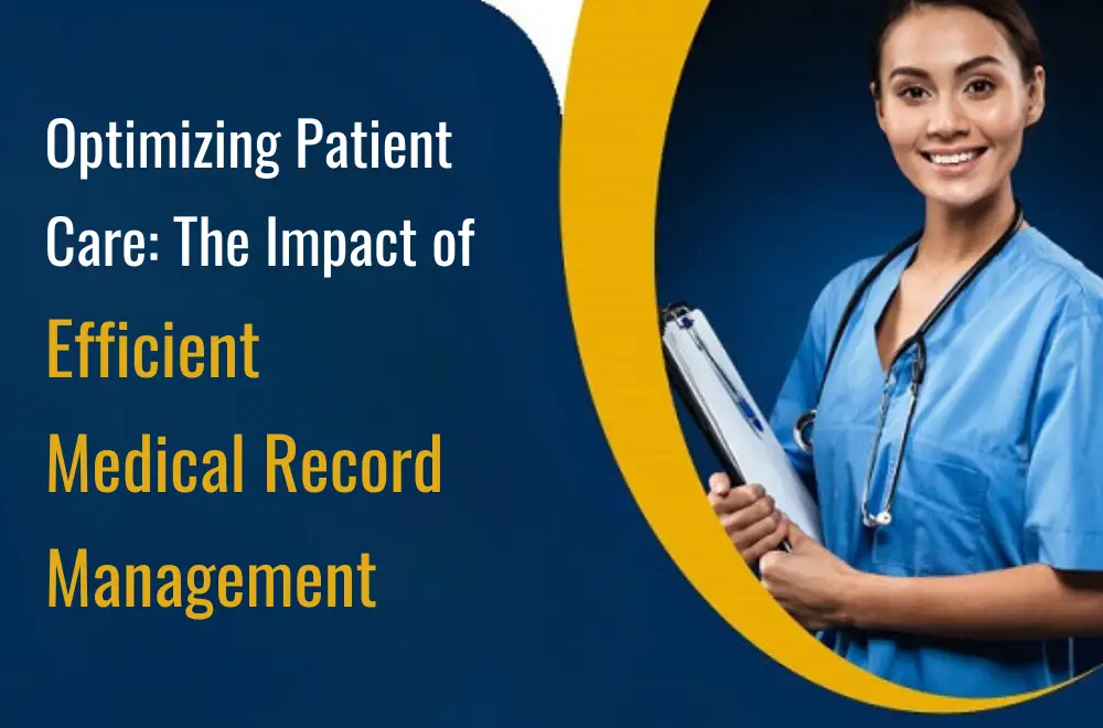 Optimizing Patient Care the Impact of efficient medical record management