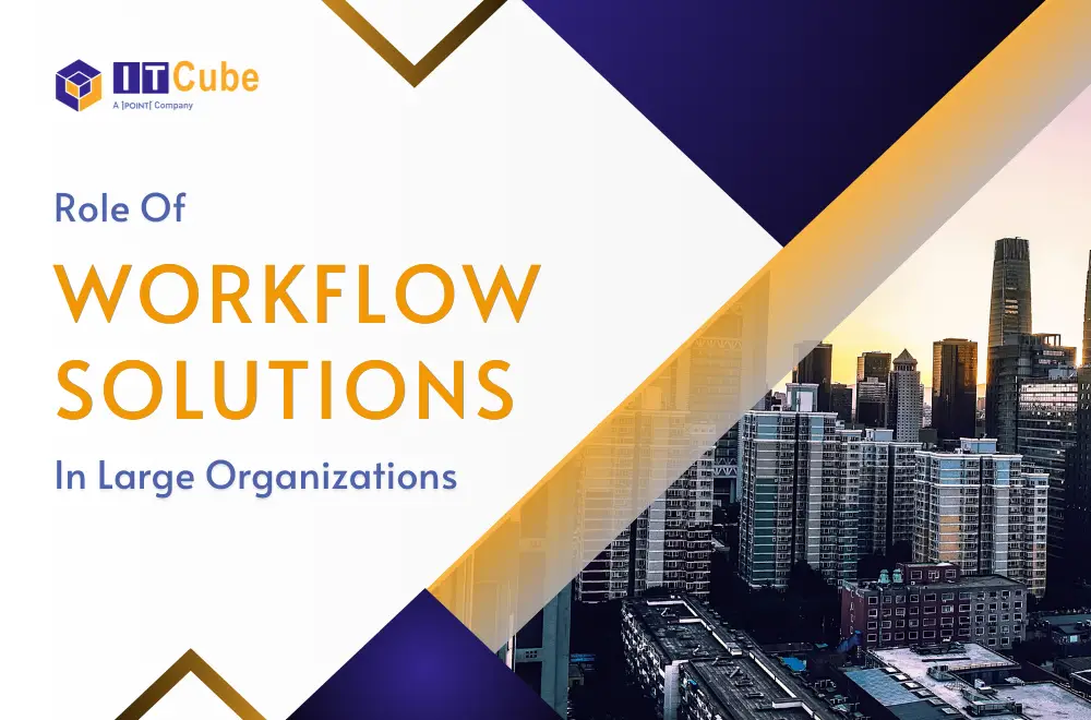 Workflow Solutions in Large Organizations